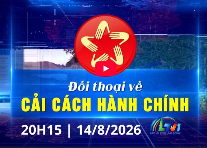 ĐỐI THOẠI VỀ CẢI CÁCH HÀNH CHÍNH 14/8/2026